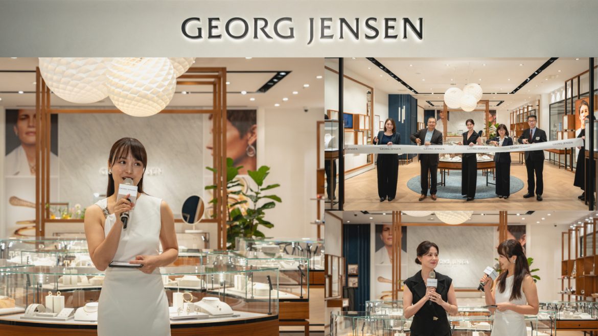 GEORG JENSEN 喬治傑森 遠東 Garden City 旗艦店開幕｜高端精品品牌活動主持 Grace 行恩